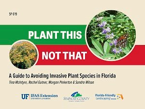 A new guide developed by UF/IFAS Extension Seminole County outlines which plants to avoid and which plants to embrace in a Florida landscape.